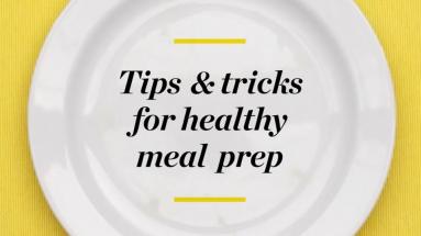 Tips and tricks for healthy meal prep